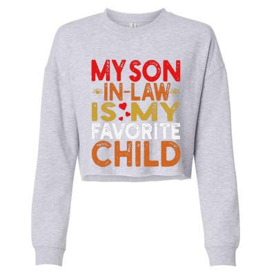 My Son In Law Is My Favorite Child Funny Replaced Daughter Cropped Pullover Crew