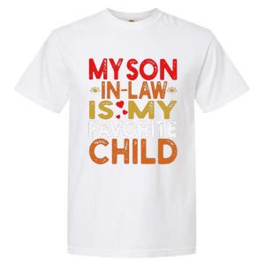 My Son In Law Is My Favorite Child Funny Replaced Daughter Garment-Dyed Heavyweight T-Shirt