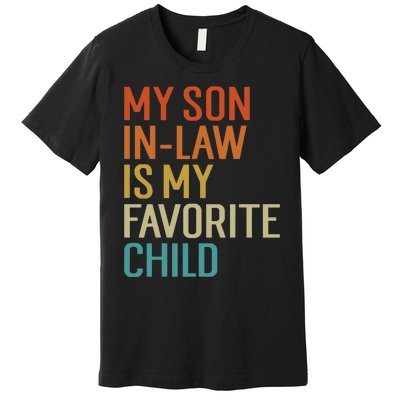 My Son In Law Is My Favorite Child Premium T-Shirt