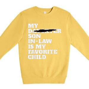 My Son In Law Is My Favorite Child Funny Replaced Daughter Premium Crewneck Sweatshirt