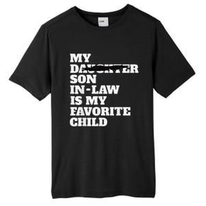 My Son In Law Is My Favorite Child Funny Replaced Daughter Tall Fusion ChromaSoft Performance T-Shirt