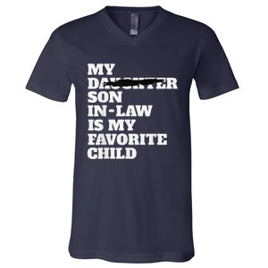 My Son In Law Is My Favorite Child Funny Replaced Daughter V-Neck T-Shirt