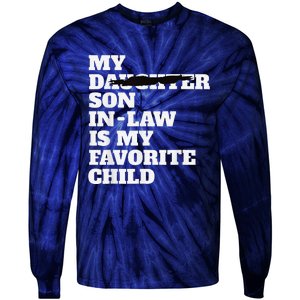 My Son In Law Is My Favorite Child Funny Replaced Daughter Tie-Dye Long Sleeve Shirt