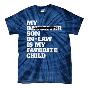 My Son In Law Is My Favorite Child Funny Replaced Daughter Tie-Dye T-Shirt