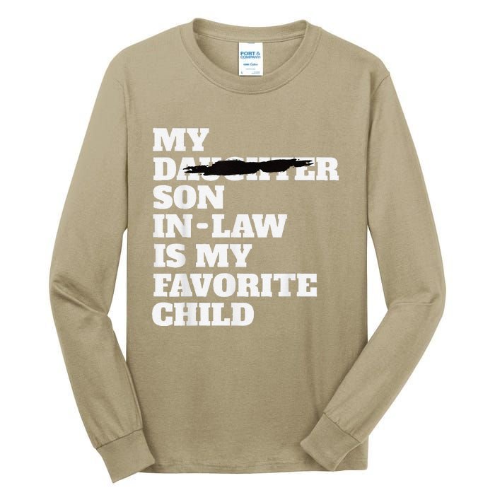 My Son In Law Is My Favorite Child Funny Replaced Daughter Tall Long Sleeve T-Shirt