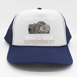 My Superpower? I Can Freeze Time Photographer Great Gift Trucker Hat