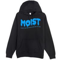 Moist Sarcastic Inappropriate Premium Pullover Hoodie