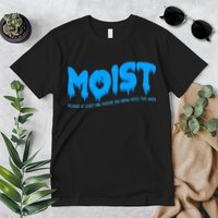 Moist Sarcastic Inappropriate Premium T-Shirt