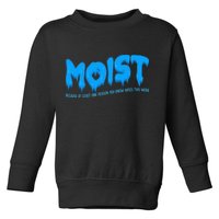 Moist Sarcastic Inappropriate Toddler Sweatshirt