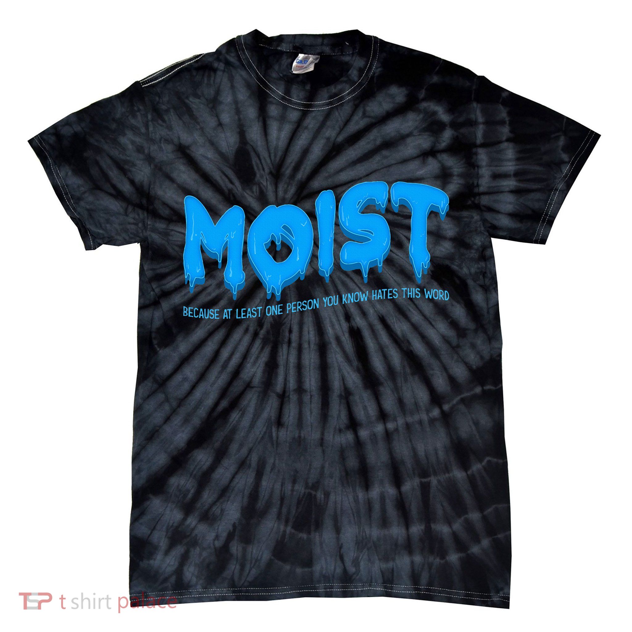 Moist Sarcastic Inappropriate Tie-Dye T-Shirt