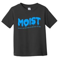 Moist Sarcastic Inappropriate Toddler T-Shirt