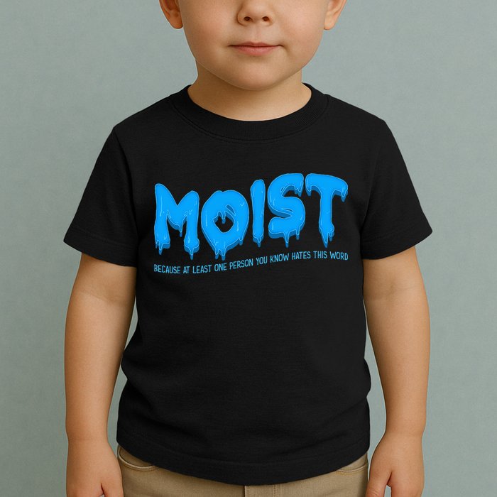 Moist Sarcastic Inappropriate Toddler T-Shirt