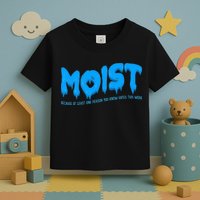 Moist Sarcastic Inappropriate Toddler T-Shirt