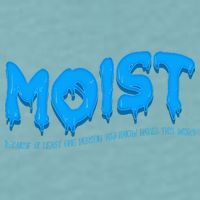 Moist Sarcastic Inappropriate Sueded Cloud Jersey T-Shirt