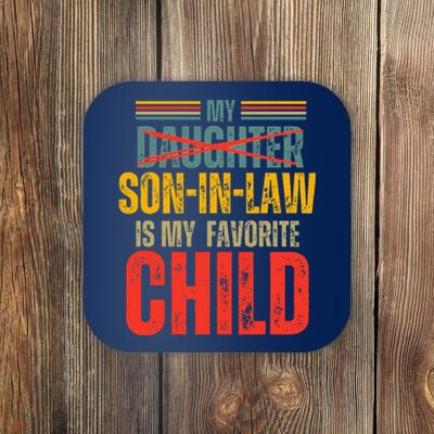 My Son In Law Is My Favorite Child Funny Replaced Daughter Coaster