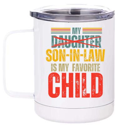 My Son In Law Is My Favorite Child Funny Replaced Daughter 12 oz Stainless Steel Tumbler Cup