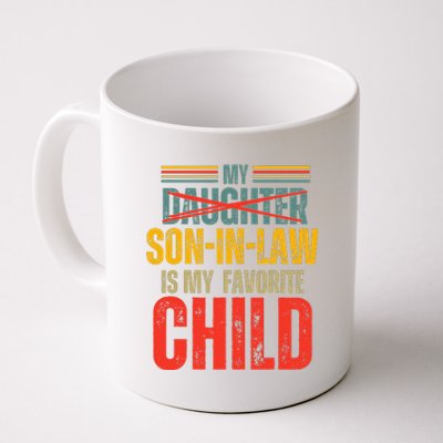 My Son In Law Is My Favorite Child Funny Replaced Daughter Coffee Mug