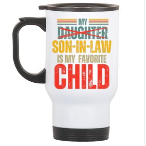 My Son In Law Is My Favorite Child Funny Replaced Daughter Stainless Steel Travel Mug