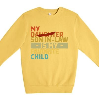 My Son In Law Is My Favorite Child Funny Replaced Daughter Premium Crewneck Sweatshirt