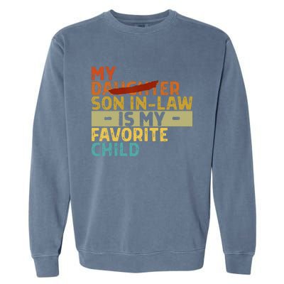 My Son In Law Is My Favorite Child Funny Replaced Daughter Garment-Dyed Sweatshirt