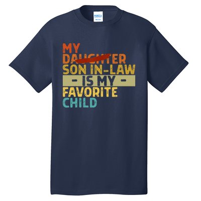 My Son In Law Is My Favorite Child Funny Replaced Daughter Tall T-Shirt