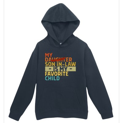 My Son In Law Is My Favorite Child Funny Replaced Daughter Urban Pullover Hoodie