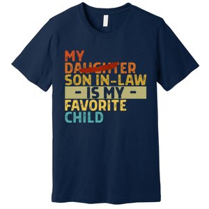 My Son In Law Is My Favorite Child Funny Replaced Daughter Premium T-Shirt