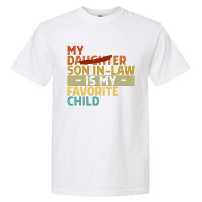 My Son In Law Is My Favorite Child Funny Replaced Daughter Garment-Dyed Heavyweight T-Shirt