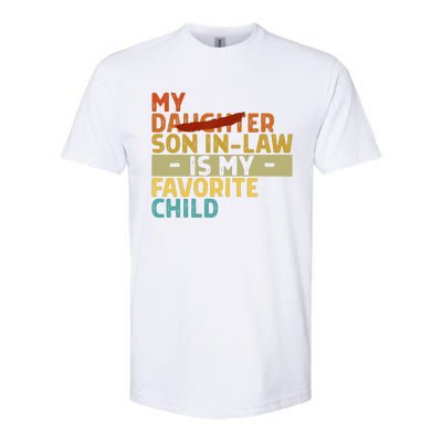 My Son In Law Is My Favorite Child Funny Replaced Daughter Softstyle CVC T-Shirt