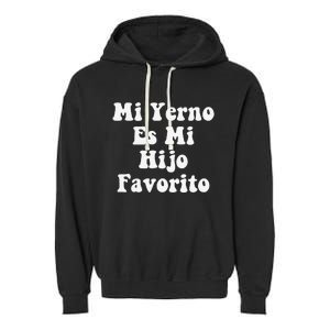 My Son-In-Law Is Favorite Child Mi Yerno Es Mi Hijo Favorito Garment-Dyed Fleece Hoodie