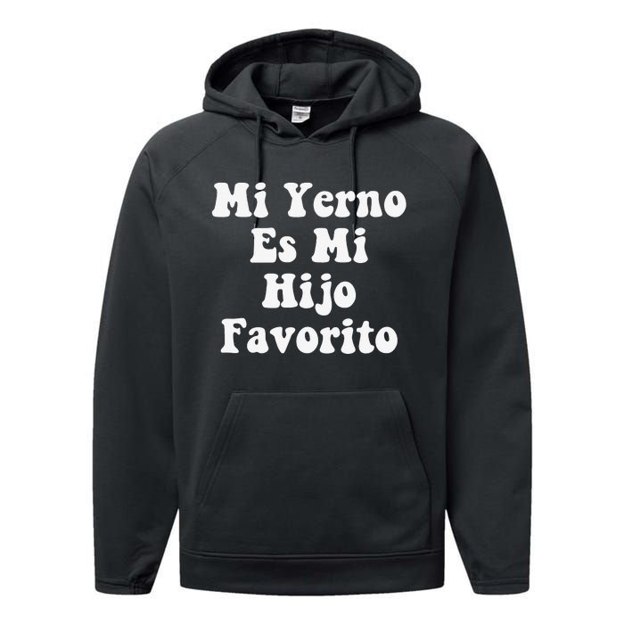 My Son-In-Law Is Favorite Child Mi Yerno Es Mi Hijo Favorito Performance Fleece Hoodie