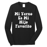 My Son-In-Law Is Favorite Child Mi Yerno Es Mi Hijo Favorito Long Sleeve Shirt