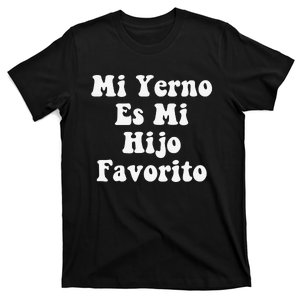 My Son-In-Law Is Favorite Child Mi Yerno Es Mi Hijo Favorito T-Shirt