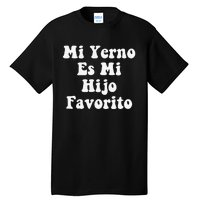 My Son-In-Law Is Favorite Child Mi Yerno Es Mi Hijo Favorito Tall T-Shirt