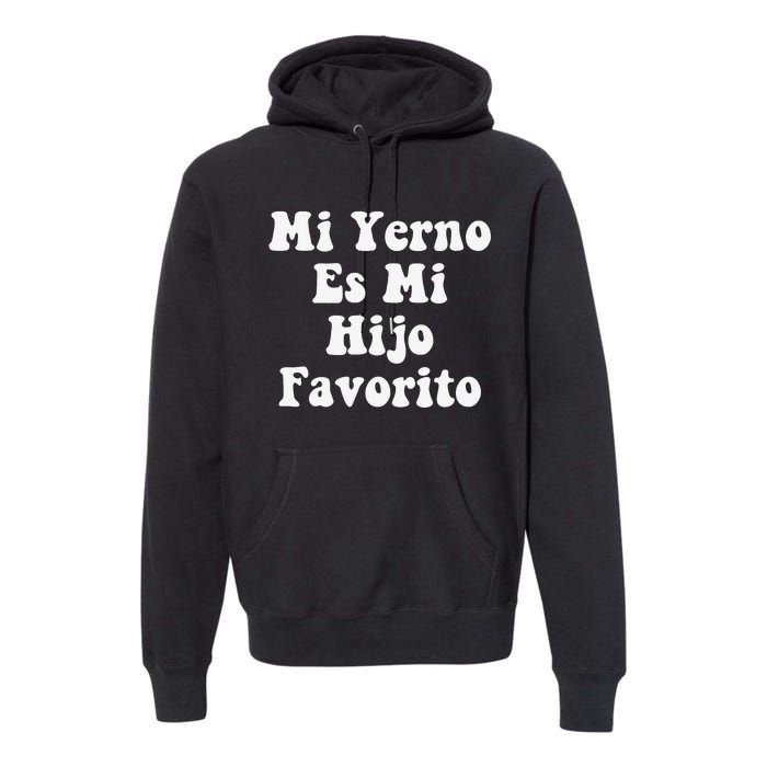 My Son-In-Law Is Favorite Child Mi Yerno Es Mi Hijo Favorito Premium Hoodie