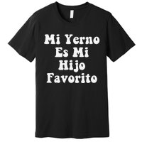 My Son-In-Law Is Favorite Child Mi Yerno Es Mi Hijo Favorito Premium T-Shirt