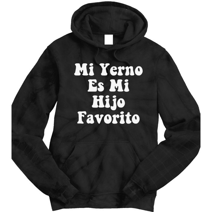 My Son-In-Law Is Favorite Child Mi Yerno Es Mi Hijo Favorito Tie Dye Hoodie