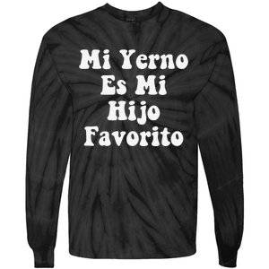 My Son-In-Law Is Favorite Child Mi Yerno Es Mi Hijo Favorito Tie-Dye Long Sleeve Shirt