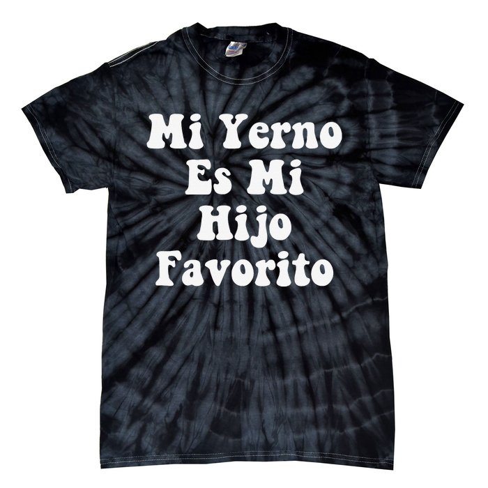 My Son-In-Law Is Favorite Child Mi Yerno Es Mi Hijo Favorito Tie-Dye T-Shirt