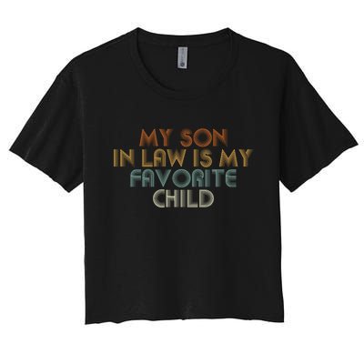 My Son In Law Is My Favorite Child Retro Women's Crop Top Tee