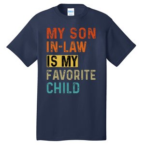 My Son In Law Favorite Child Humor Funny Family Retro Tall T-Shirt