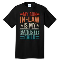 My Son In Law Is My Favorite Child Retro Funny Son In Law Tall T-Shirt