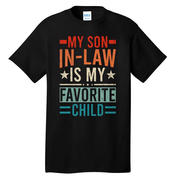 My Son In Law Is My Favorite Child Retro Funny Son In Law Tall T-Shirt