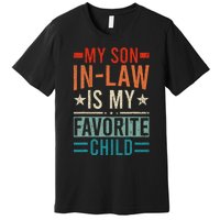 My Son In Law Is My Favorite Child Retro Funny Son In Law Premium T-Shirt