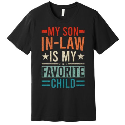 My Son In Law Is My Favorite Child Retro Funny Son In Law Premium T-Shirt