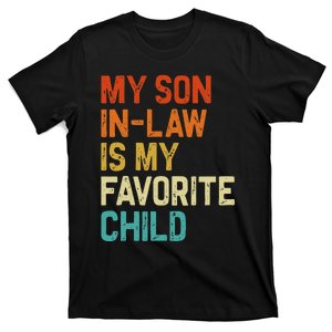 My Son In Law Is My Favorite Child Family Humor Retro Funny Gift T-Shirt