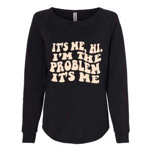 Meme Shirt It's Me, Hi I'm The Problem Funny Saying Humor Saying Womens California Wash Sweatshirt