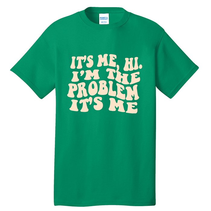 Meme Shirt It's Me, Hi I'm The Problem Funny Saying Humor Saying Tall T-Shirt