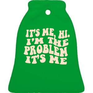 Meme Shirt It's Me, Hi I'm The Problem Funny Saying Humor Saying Ceramic Bell Ornament