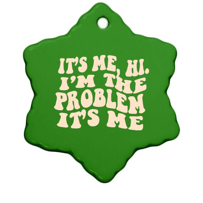 Meme Shirt It's Me, Hi I'm The Problem Funny Saying Humor Saying Ceramic Star Ornament